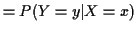 $\displaystyle = P(Y=y\vert X=x)$