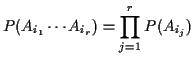 $\displaystyle P(A_{i_1} \cdots A_{i_r}) = \prod_{j=1}^r P(A_{i_j})
$