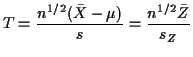 $\displaystyle T=\frac{n^{1/2}(\bar{X} - \mu)}{s} = \frac{n^{1/2} \bar{Z}}{s_Z}
$