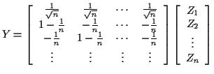 $\displaystyle Y =\left[\begin{array}{cccc}
\frac{1}{\sqrt{n}} &
\frac{1}{\sqrt{...
...]
\left[\begin{array}{c}
Z_1 \\
Z_2 \\
\vdots
\\
Z_n
\end{array}\right]
$
