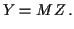 $\displaystyle Y=MZ \, .
$