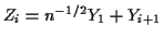 $ Z_i = n^{-1/2}Y_1+Y_{i+1}$