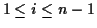 $ 1 \le i \le n-1$