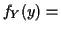 $\displaystyle f_Y(y) =$