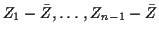 $ Z_1-\bar{Z},\ldots,Z_{n-1}-\bar{Z}$