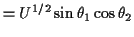$\displaystyle = U^{1/2} \sin\theta_1\cos\theta_2$