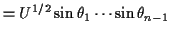 $\displaystyle = U^{1/2} \sin\theta_1\cdots \sin\theta_{n-1}$