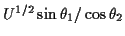 $ U^{1/2} \sin\theta_1/\cos\theta_2$