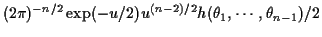 $\displaystyle (2\pi)^{-n/2} \exp(-u/2) u^{(n-2)/2}h(\theta_1, \cdots, \theta_{n-1}) / 2
$