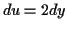 $ du=2dy$