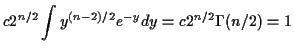 $\displaystyle c 2^{n/2} \int y^{(n-2)/2}e^{-y} dy = c 2^{n/2} \Gamma(n/2) = 1
$