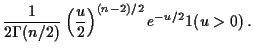 $\displaystyle \frac{1}{2\Gamma(n/2)} \left(\frac{u}{2}\right)^{(n-2)/2} e^{-u/2} 1(u>0) \, .
$