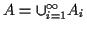 $ A = \cup_{i=1}^\infty A_i$