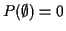 $ P(\emptyset)=0$
