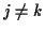 $ j\neq k$