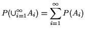 $\displaystyle P(\cup_{i=1}^\infty A_i) = \sum_{i=1}^\infty P(A_i)
$