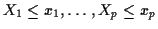 $\displaystyle X_1 \le x_1, \ldots , X_p \le x_p
$