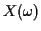 $ X(\omega)$
