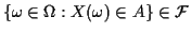 $ \{\omega\in\Omega:X(\omega)\in A\} \in \cal F$