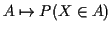 $\displaystyle A\mapsto P(X\in A)
$