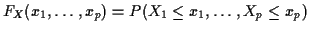 $\displaystyle F_X(x_1,\ldots, x_p) =
P(X_1 \le x_1, \ldots , X_p \le x_p)
$