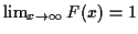$ \lim_{x\to \infty} F(x) = 1$