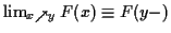 $ \lim_{x\nearrow y} F(x) \equiv F(y-)$