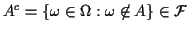 $ A^c =\{\omega\in\Omega: \omega \not\in A\}\in
\cal F$