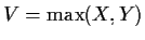 $V=\max(X,Y)$