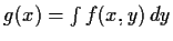 $g(x)=\int f(x,y)\, dy$