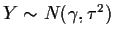 $Y \sim N( \gamma , \tau^2 )$