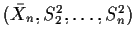 $({\bar X}_n ,S_2^2, \ldots ,S_n^2)$