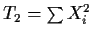$T_2 = \sum X_i^2$