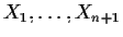 $X_1,\ldots ,X_{n+1}$