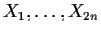 $X_1,\ldots,X_{2n}$