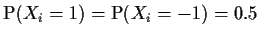 ${\rm P}(X_i =1) = {\rm P}(X_i=-1) =0.5$