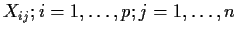 $X_{ij}; i=1, \ldots ,p;j=1, \ldots ,n $