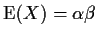 ${\rm E}(X)=\alpha\beta$