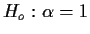 $H_o: \alpha=1$