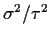 $ \sigma^2/\tau^2$