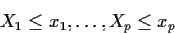 \begin{displaymath}X_1 \le x_1, \ldots , X_p \le x_p
\end{displaymath}