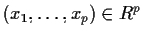 $(x_1,\ldots,x_p)\in R^p$