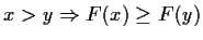 $ x> y \Rightarrow F(x) \ge F(y)$