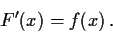 \begin{displaymath}F^\prime(x) =f(x) \, .
\end{displaymath}