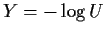 $Y=-\log U$