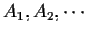 $A_1,A_2,\cdots$