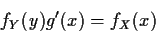 \begin{displaymath}f_Y(y) g^\prime(x) = f_X(x)
\end{displaymath}