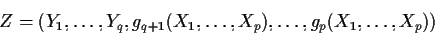 \begin{displaymath}Z=(Y_1,\ldots,Y_q,g_{q+1}(X_1,\ldots,X_p),\ldots,g_p(X_1,\ldots,X_p))
\end{displaymath}