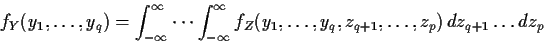 \begin{displaymath}f_Y(y_1,\ldots,y_q) = \int_{-\infty}^\infty \cdots \int_{-\in...
...f_Z(y_1,\ldots,y_q,z_{q+1},\ldots,z_p) \, dz_{q+1} \ldots dz_p
\end{displaymath}