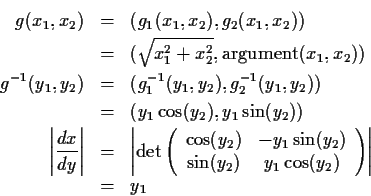 \begin{eqnarray*}g(x_1,x_2) & = & (g_1(x_1,x_2),g_2(x_1,x_2))
\\
& = & (\sqrt{x...
..._2) & y_1 \cos(y_2)
\end{array}\right) \right\vert
\\
& = & y_1
\end{eqnarray*}